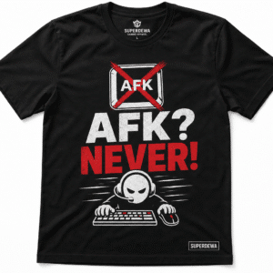 Kaos Superdewa "AFK? Never!"