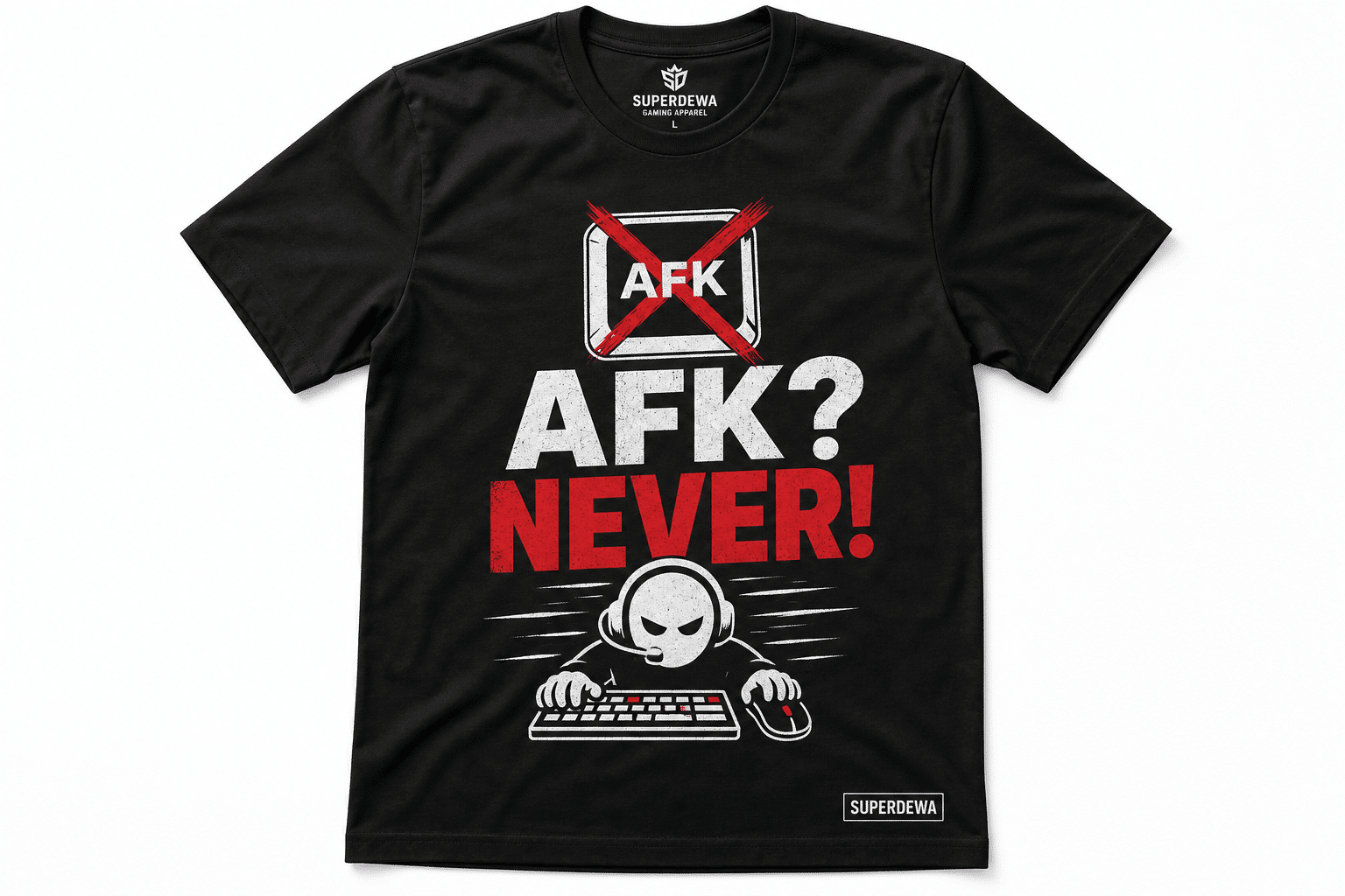 Kaos Superdewa "AFK? Never!"